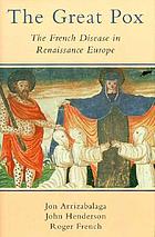 The great pox : the French disease in Renaissance Europe
