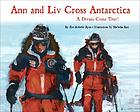 Ann and Liv cross Antarctica : a dream come true