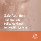 Safe abortion : technical and policy guidance for health systems