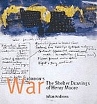 London's war : the shelter drawings of Henry Moore