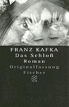 Das Schloss : Roman : in der Fassung der Handschrift