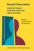 Beyond dissociation : interaction between dissociated implicit and explicit processing