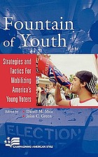 Fountain of youth : strategies and tactics for mobilizing America's young voters