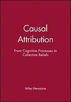 Causal attribution : from cognitive processes to collective beliefs