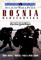 Macmillan atlas of war & peace, Bosnia Herzegovina : with special reports by correspondents of the New York times