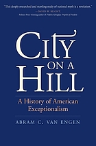 City on a hill : a history of American exceptionalism