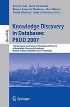 Knowledge discovery in databases : PKDD 2007, 11th European Conference on Principles and Practice of Knowledge Discovery in Databases, Warsaw, Poland, September 17-21, 2007 : proceedings