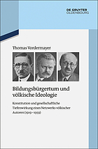 Bildungsbürgertum und völkische Ideologie Konstitution und gesellschaftliche Tiefenwirkung eines Netzwerks völkischer Autoren (1919-1959)