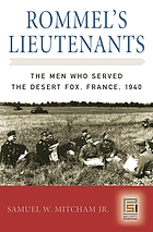 Rommel's lieutenants : the men who served the Desert Fox, France, 1940