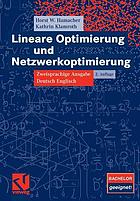 Lineare Optimierung und Netzwerkoptimierung zweisprachige Ausgabe, deutsch, englisch ; [Bachelor geeignet!]