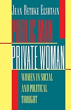 Public man, private woman : women in social and political thought