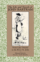 The life and travels of John Bartram from Lake Ontario to the River St. John