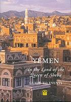 Yemen : in the land of the Queen of Sheba : guide to events