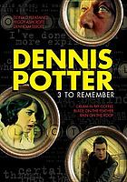 Dennis Potter : 3 to remember