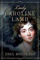 Lady Caroline Lamb : a biography