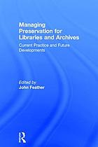 Managing preservation for libraries and archives : current practice and future developments