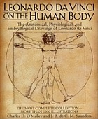 Leonardo da Vinci on the human body : the anatomical, physiological, and embryological drawings of Leonardo da Vinci : with translations, emendations and a biographical introduction