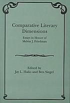 Comparative literary dimensions : essays in honor of Melvin J. Friedman