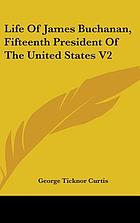 Life of James Buchanan : fifteenth president of the United States