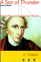 A son of thunder : Patrick Henry and the American republic