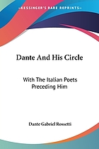 Dante and his circle: with the Italian poets preceding him. (1100-1200-1300). A collection of lyrics