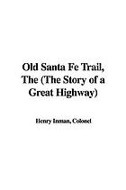 The old Santa Fé trail; the story of a great highway
