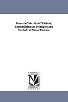 Record of Mr. Alcott's school exemplifying the principles and methods of moral culture