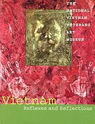 Vietnam : reflexes and reflections : the National Vietnam Veterans Art Museum
