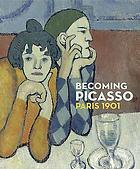 Becoming Picasso : Paris 1901