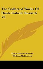 The collected works of Dante Gabriel Rossetti