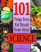 101 things every kid should know about science