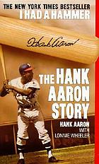 I had a hammer : the Hank Aaron story