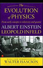 The evolution of physics: the growth of ideas from early concepts to relativity and quanta