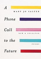 A phone call to the future : new and selected poems