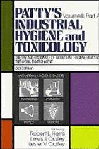 Patty's industrial hygiene and toxicology, Volume III, Part A, Theory and rationale of industrial hygiene practice : the work environment