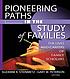 Pioneering Paths in the Study of Families : the Lives and Careers of Family Scholars. Pioneering Paths in the Study of Families : the Lives and Careers of Family Scholars.