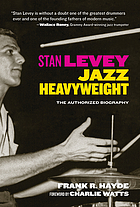 Stan Levey : jazz heavyweight : the authorized biography