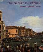 The glory of Venice : art in the eighteenth century