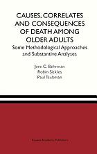 Causes, correlates and consequences of death among older adults : some methodological approaches and substantive analyses