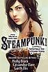 Steampunk! : an anthology of fantastically rich and strange stories 