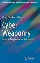 Cyber weaponry : issues and implications of digital arms