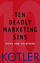 Ten deadly marketing sins signs and solutions