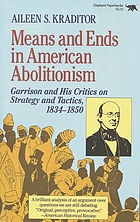 Means and ends in American abolitionism; Garrison and his critics on strategy and tactics, 1834-1850