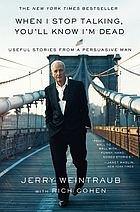 When I stop talking, you'll know I'm dead : useful stories from a persuasive man