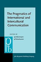 The pragmatics of intercultural and international communication : selected papers of the International Pragmatics Conference, Antwerp, August 17-22, 1987 (volume III), and the Ghent Symposium on Intercultural Communication