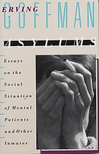 Asylums; essays on the social situation of mental patients and other inmates