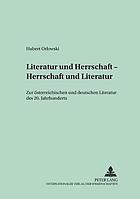 Literatur und Herrschaft--Herrschaft und Literatur : zur österreichischen und deutschen Literatur des 20. Jahrhunderts