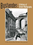 Bystander : a history of street photography : with a new afterword on street photography since the 1970's