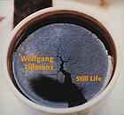 Wolfgang Tillmans : still life