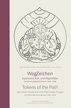 WegZeichen japanische Kult- und Pilgerbilder ; die Sammlung Wilfried Spinner (1854 - 1918) = Tokens of the path